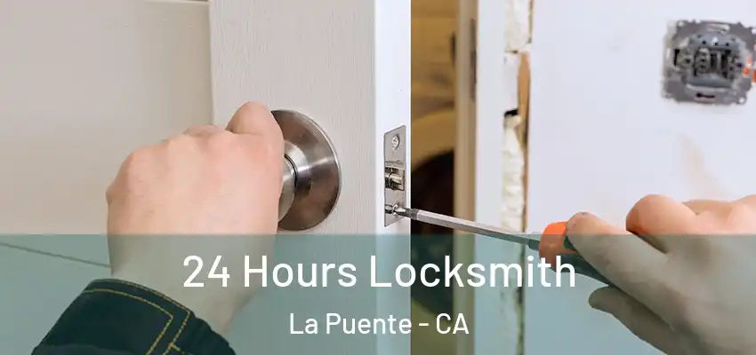  24 Hours Locksmith La Puente - CA