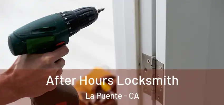  After Hours Locksmith La Puente - CA