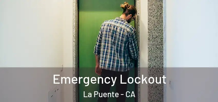  Emergency Lockout La Puente - CA