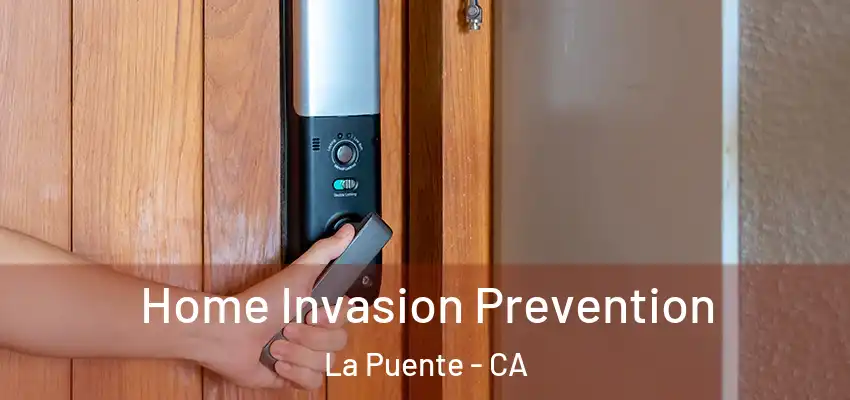  Home Invasion Prevention La Puente - CA