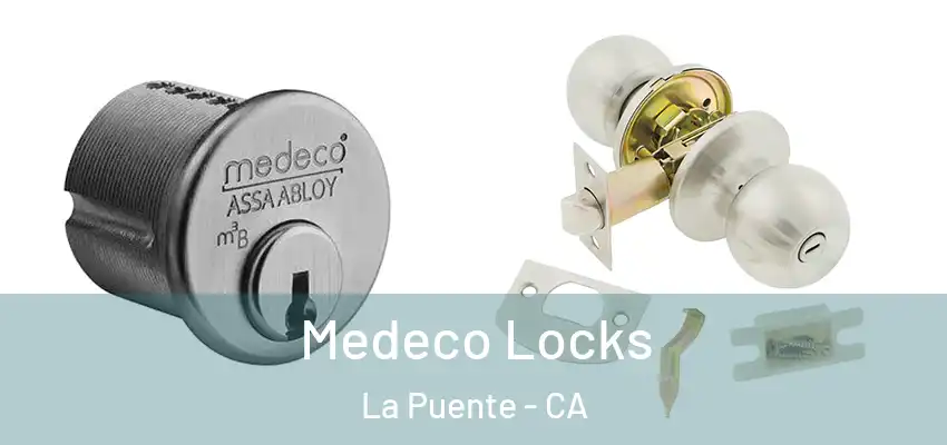  Medeco Locks La Puente - CA