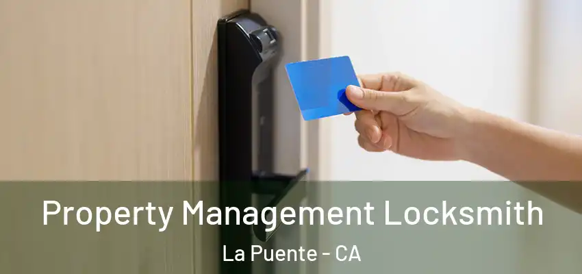  Property Management Locksmith La Puente - CA