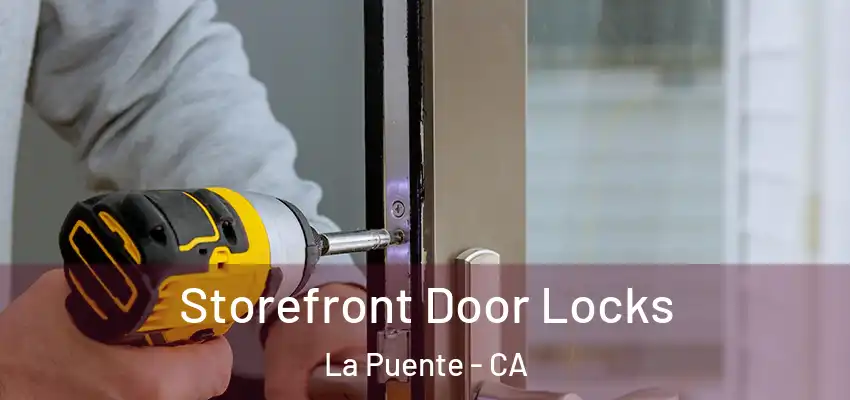  Storefront Door Locks La Puente - CA